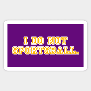 I do no sportsball. Magnet